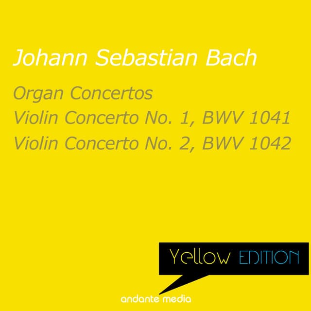 Yellow Edition - Bach: Organ Concertos & Violin Concertos Nos. 1, 2 - Johann Sebastian Bach