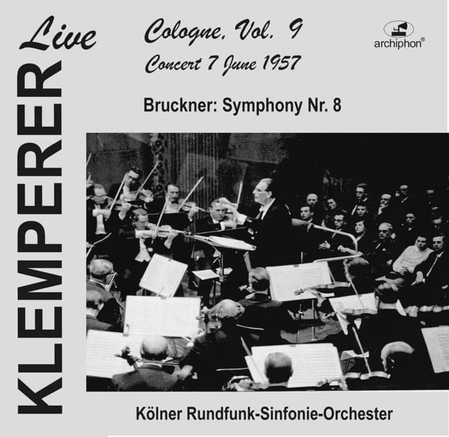 Klemperer Live: Cologne Vol. 9 – Concert 7 June 1957 - Anton Bruckner