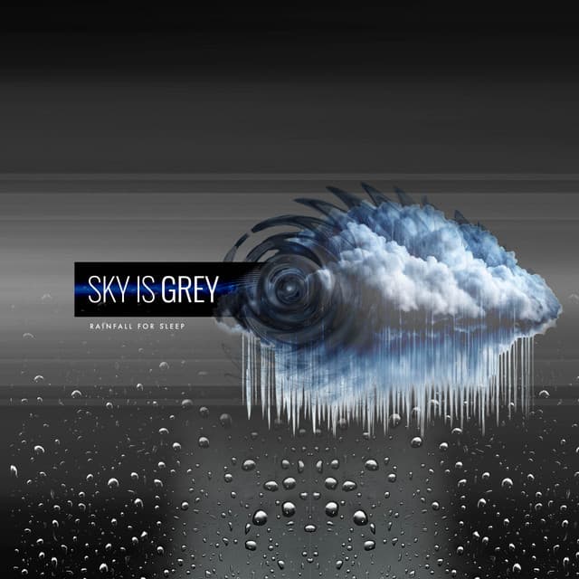Sky is Grey - Rainfall For Sleep