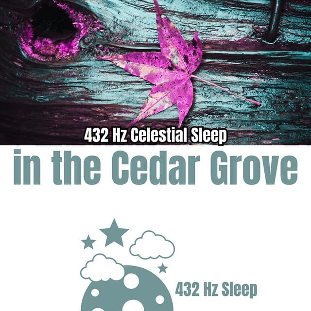 432 Hz Celestial Sleep in the Cedar Grove - 432 Hz Sleep