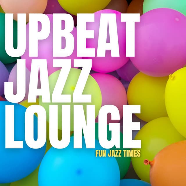 Fun Jazz Times - The Happy Lounge