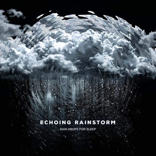 Echoing Rainstorm - Rain Drops for Sleep
