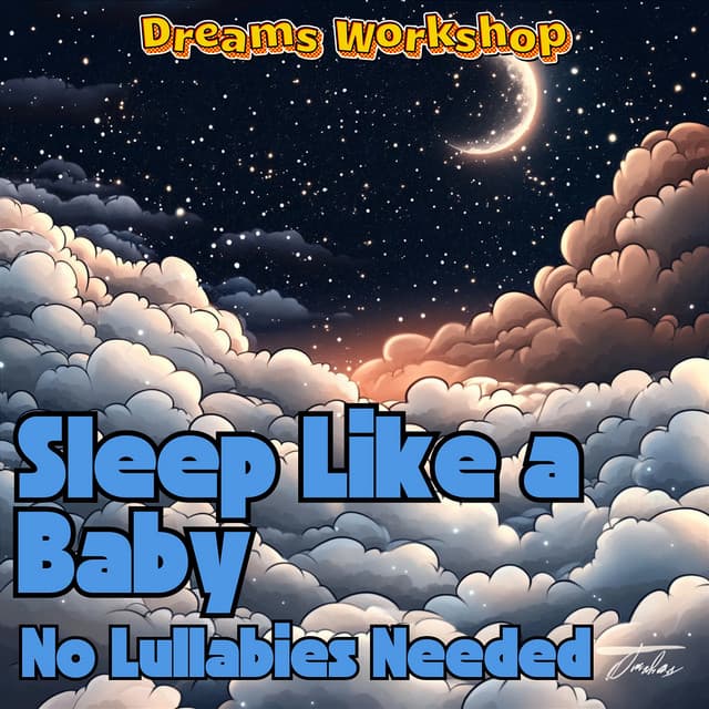 Sleep Like a Baby, No Lullabies Needed - Dreams Workshop