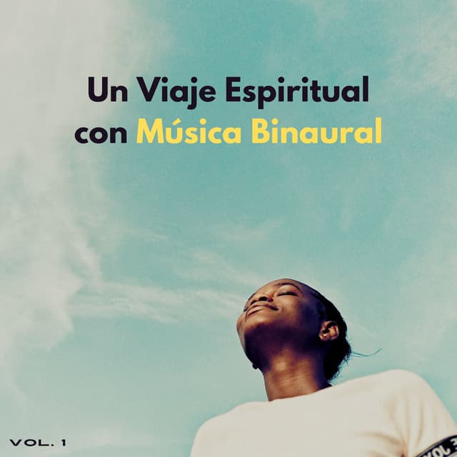 Un Viaje Espiritual Con Música Binaural Vol. 1 - Curación Binaural