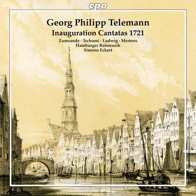 Georg Philipp Telemann: Inauguration Cantatas 1721 - Georg Philipp Telemann