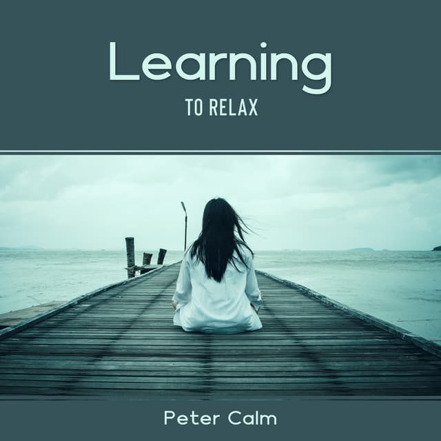 Learning to Relax – National Relaxation Day 2021 - Peter Calm