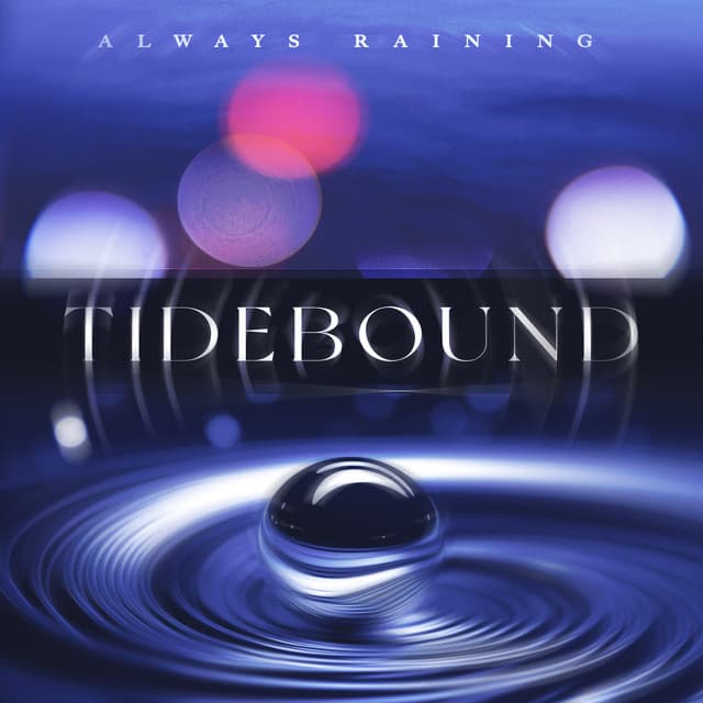 Tidebound - Always Raining