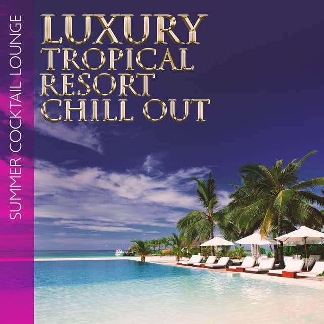Summer Cocktail Lounge: Luxury Tropical Resort Chill Out with Swimming Pool - Summer Pool Party Chillout Music
