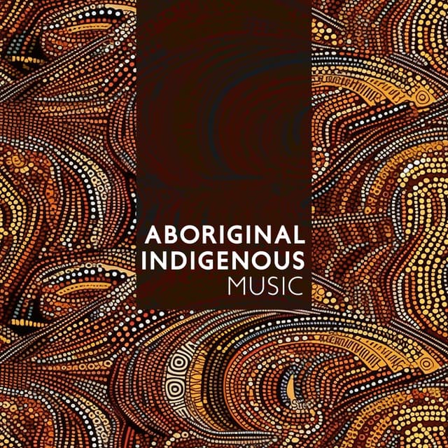 Aboriginal Indigenous Music: Traditional Didgeridoo Melodies And Rhythms | Calm Your Soul - Indigenous Melodies And Rhythms
