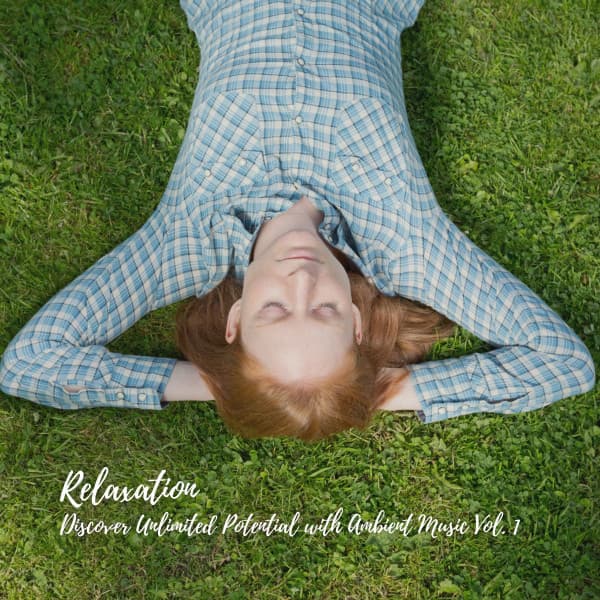 Relaxation: Discover Unlimited Potential with Ambient Music Vol. 1 - Smooth Group Inc