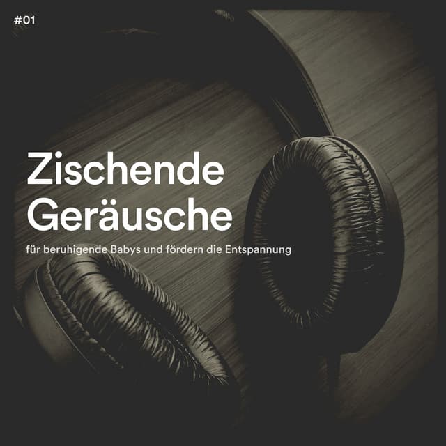 #01 Zischende Geräusche für beruhigende Babys und fördern die Entspannung - Ruhige Entspannende Atmosphäre