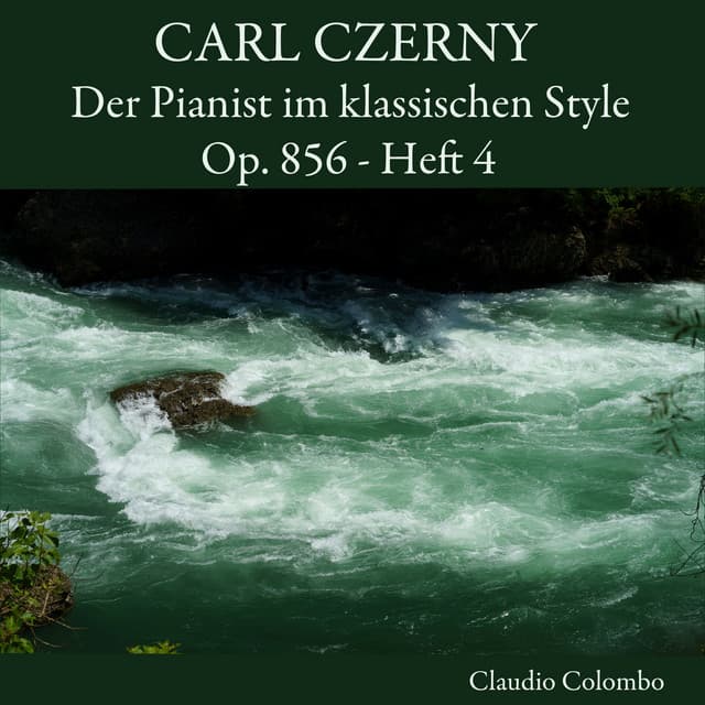 Carl Czerny: Der Pianist im klassischen Style, Op. 856, Heft 4 - Carl Czerny