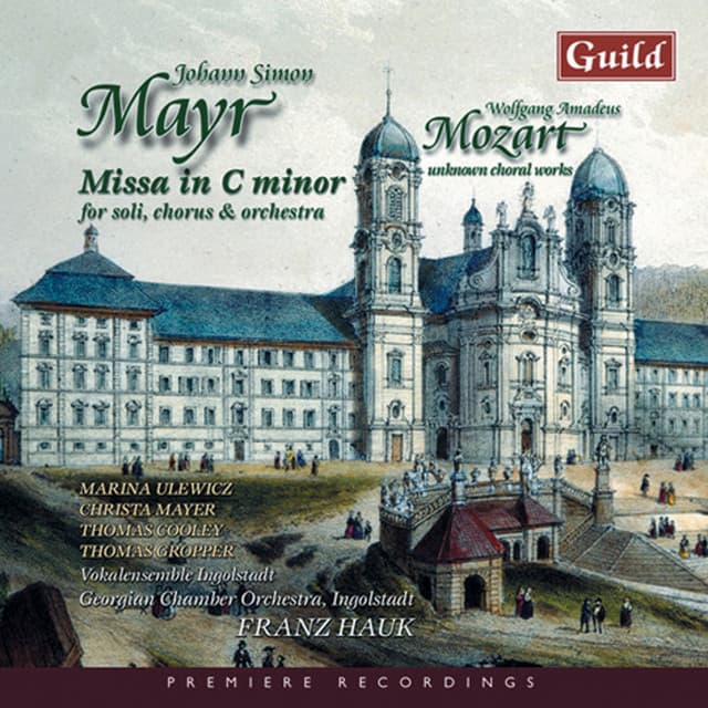 Mayr: Missa in C Minor - Mozart: Unknown Choral Works - Johann Simon Mayr