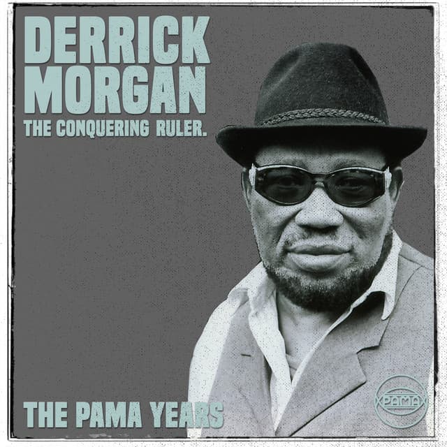 The Pama Years: Derrick Morgan, The Conquering Ruler - Derrick Morgan