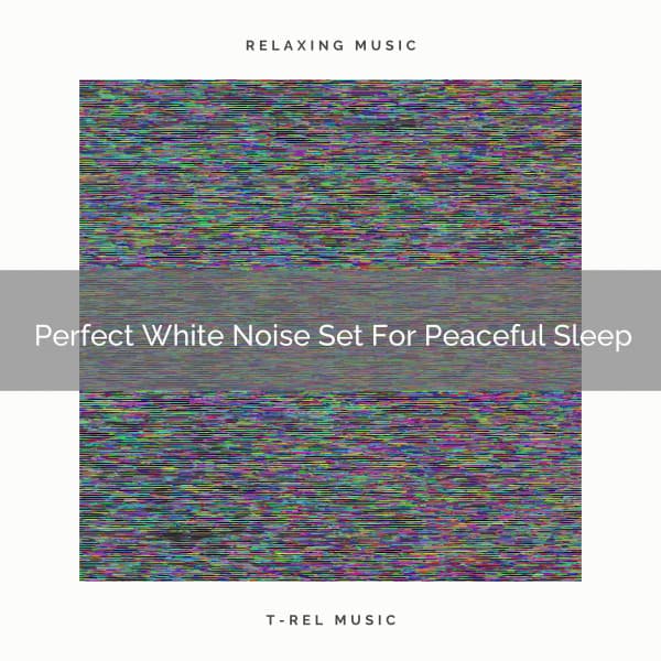 Perfect White Noise Set For Peaceful Sleep - White Noise for Babies
