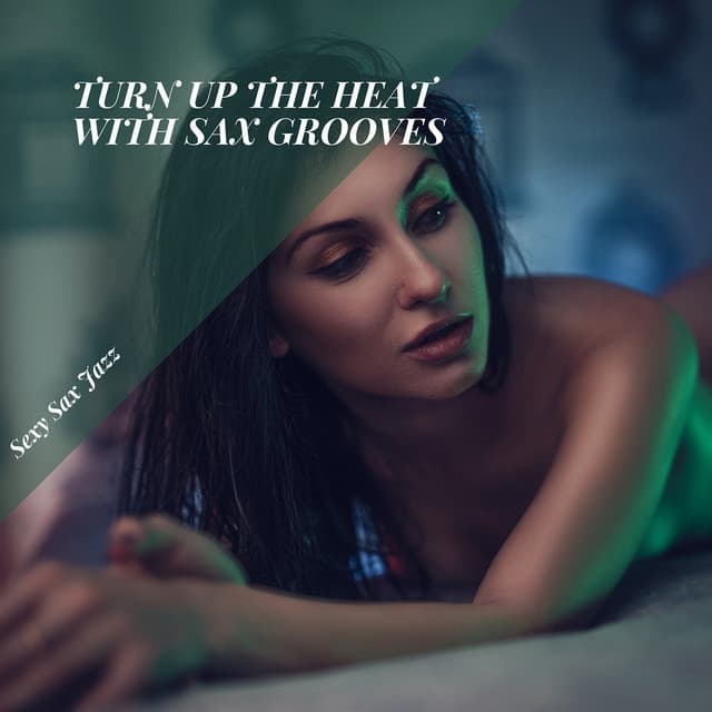 Turn Up the Heat with Sax Grooves - Sexy Sax Jazz