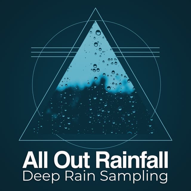 All Out Rainfall - Deep Rain Sampling