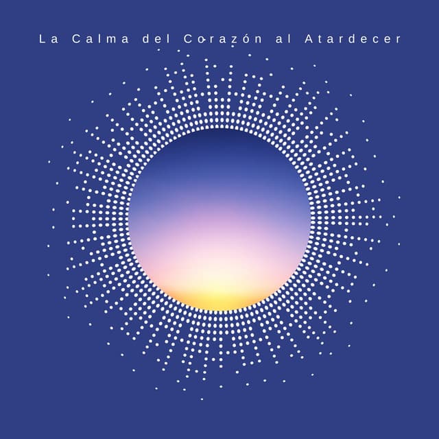 La Calma del Corazón al Atardecer - Meditar Profundamente