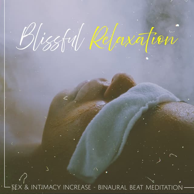 Blissful Relaxation - Sex & Intimacy Increase - Binaural Beat Meditation