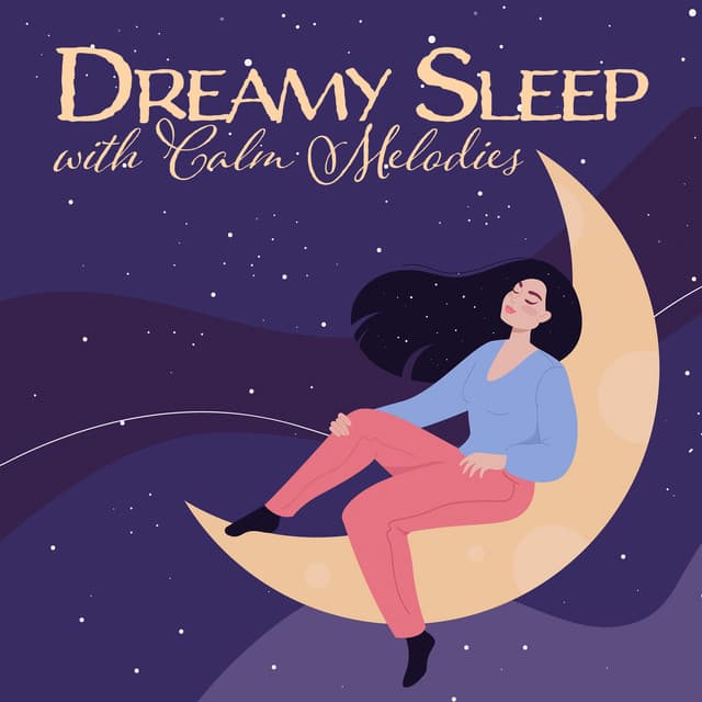 Dreamy Sleep with Calm Melodies - Deep Sleep Music Society