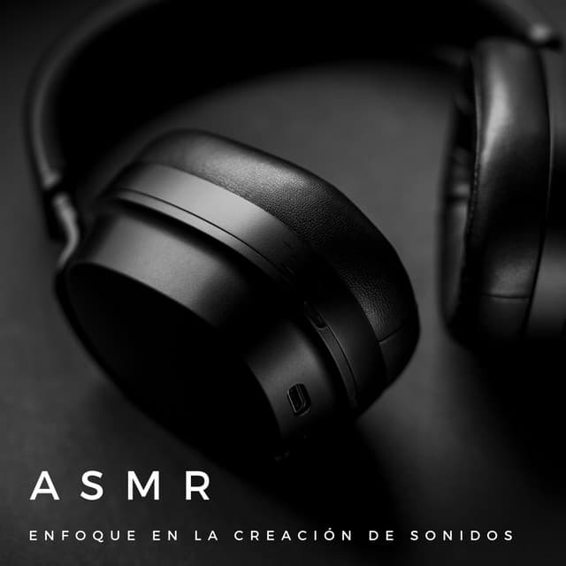 Asmr: Enfoque En La Creación De Sonidos - Musica Para Trabajar