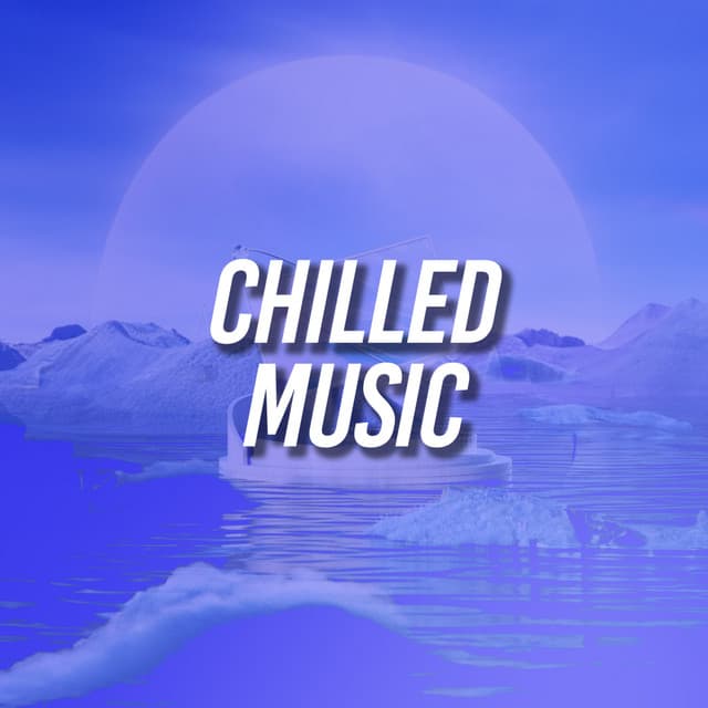 Chilled Music - Chill Music House
