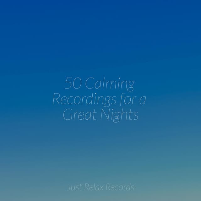 50 Calming Recordings for a Great Nights - Study Music & Sounds