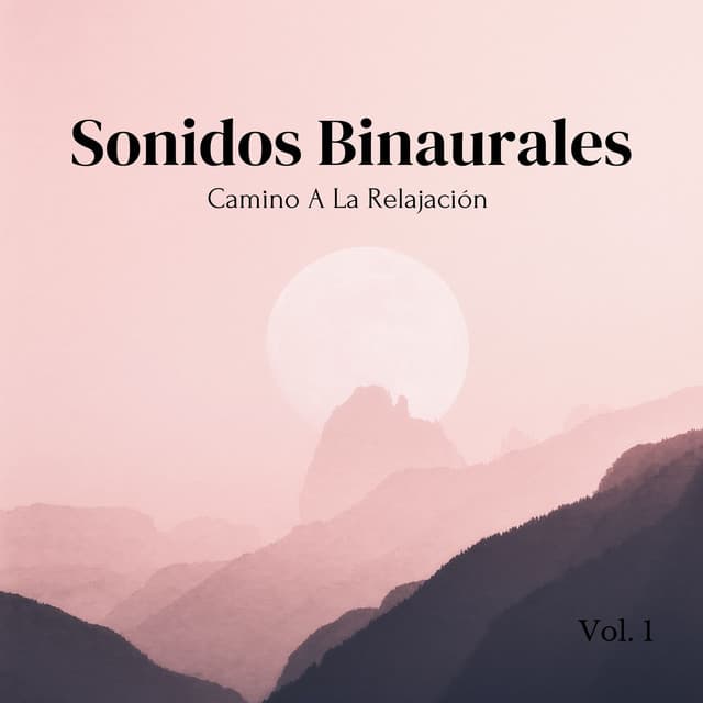 Sonidos Binaurales: Camino A La Relajación Vol. 1 - Sistemas Binaurales