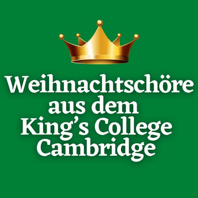 Weihnachtschöre aus dem King’s College Cambridge - Choir of King's College, Cambridge