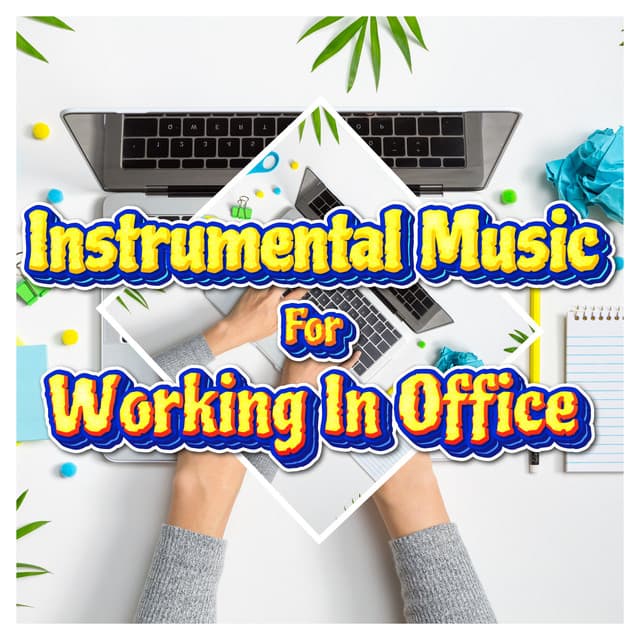 Relaxing Chill Instrumentals For Working - Instrumental Music For Working In Office