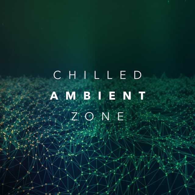 Chilled Ambient Zone - Lounge Chillout