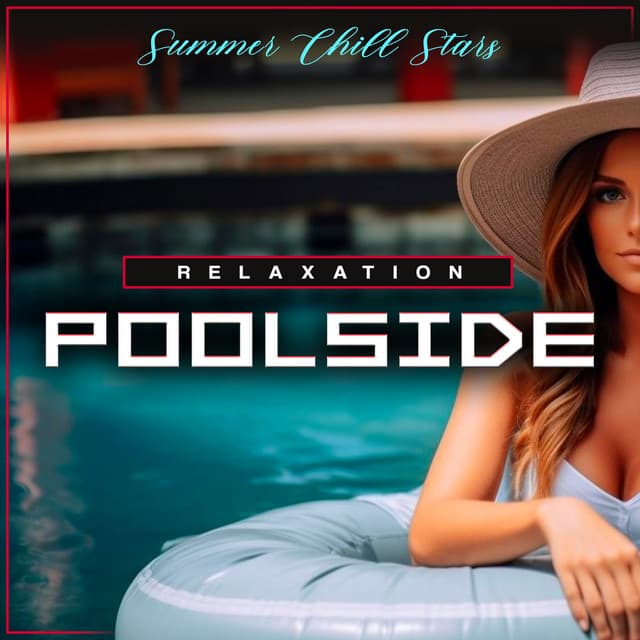 Poolside Relaxation - Summer Chill Stars