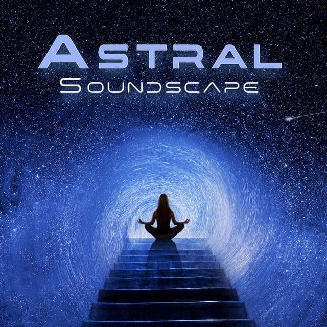 Astral Soundscape: Awaken Consciousness Out of the Body with Astral Projection Meditation - Astral Travel Sanctuary