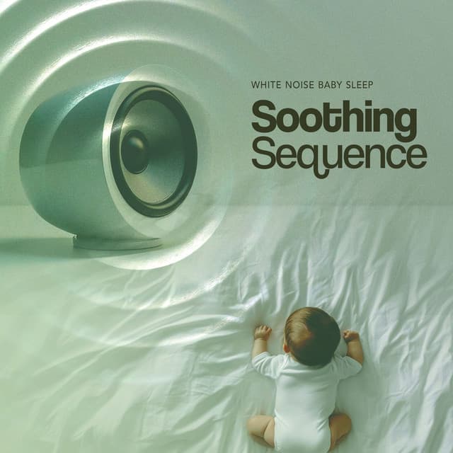 Soothing Sequence - White Noise Baby Sleep