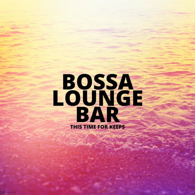 This Time For Keeps - Bossa Lounge Bar