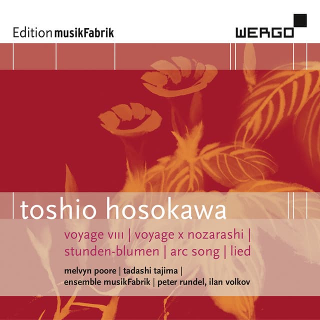 Toshio Hosokawa: Voyage VIII / Voyage X Nozarashi / Stunden-Blumen / Arc Song / Lied - Toshio Hosokawa