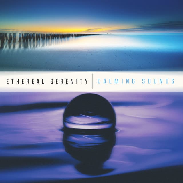 Ethereal Serenity - Calming Sounds