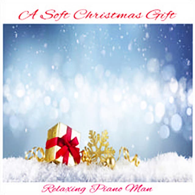 A Soft Christmas Gift - Relaxing Piano Man