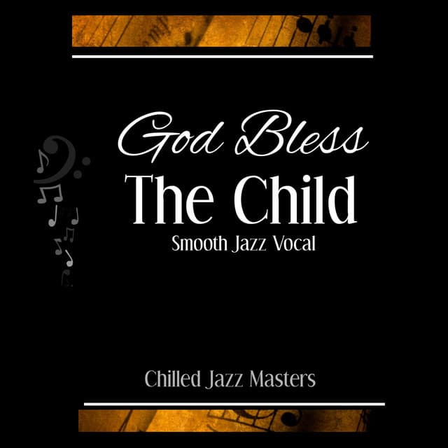 God Bless the Child ~ Smooth Jazz Vocal - Chilled Jazz Masters