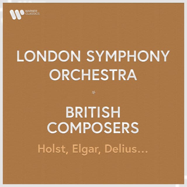 London Symphony Orchestra - British Composers. Holst, Elgar, Delius... - London Symphony Orchestra