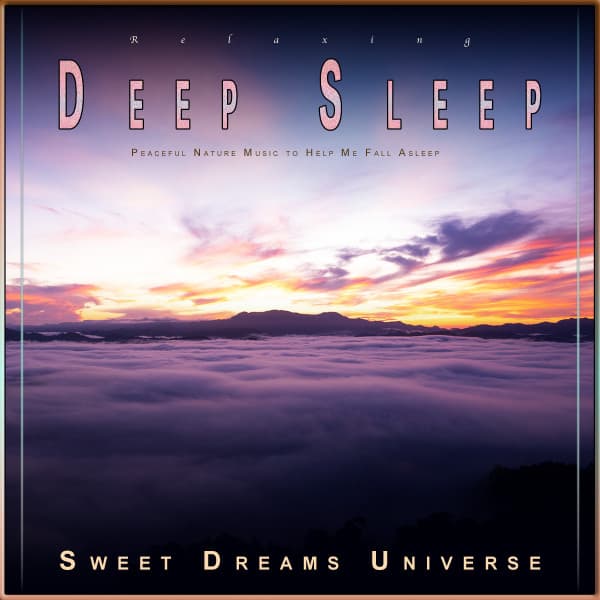 Relaxing Deep Sleep: Peaceful Nature Music to Help Me Fall Asleep - Sleeping Music Experience