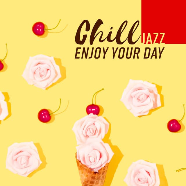 Chill JAZZ: Enjoy Your Day - Smooth Jazz Club, Summer Lounge Cafe, Bossa Nova - Classical Jazz Academy