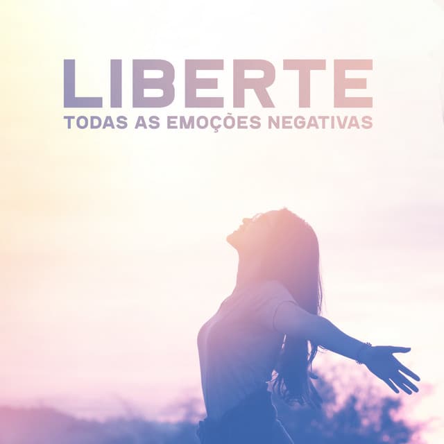 Liberte Todas as Emoções Negativas - Gentle Music Sanctuary