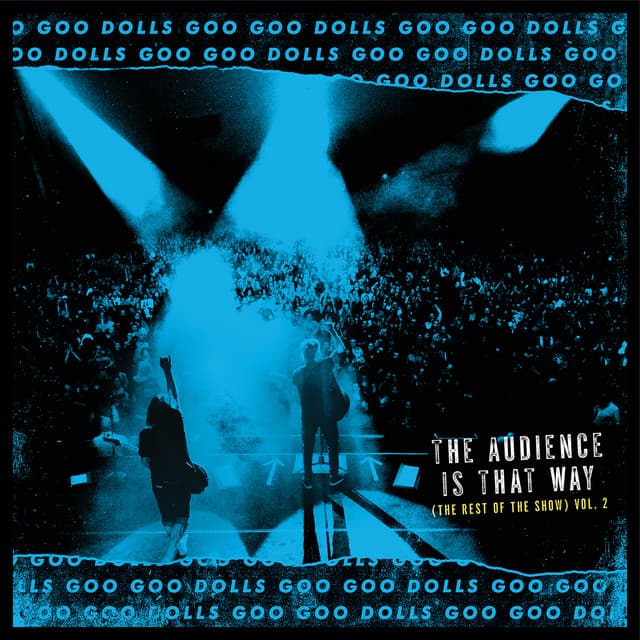 The Audience Is That Way - The Goo Goo Dolls