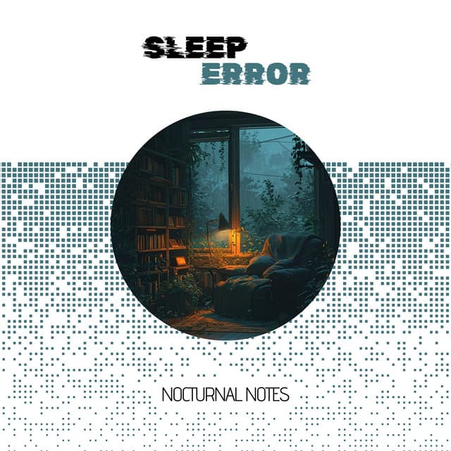 Nocturnal Notes: A Ballad for the Sleepless and Their Nighttime Anthems - Sleep Error