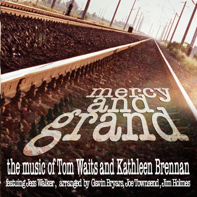 Mercy and Grand: The Music of Tom Waits and Kathleen Brennan - Gavin Bryars
