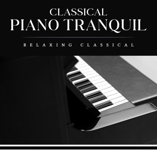 Classical Piano Tranquil - Relaxing Classical