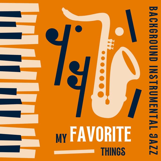 My Favorite Things: Jazz Background Music - Background Instrumental Jazz