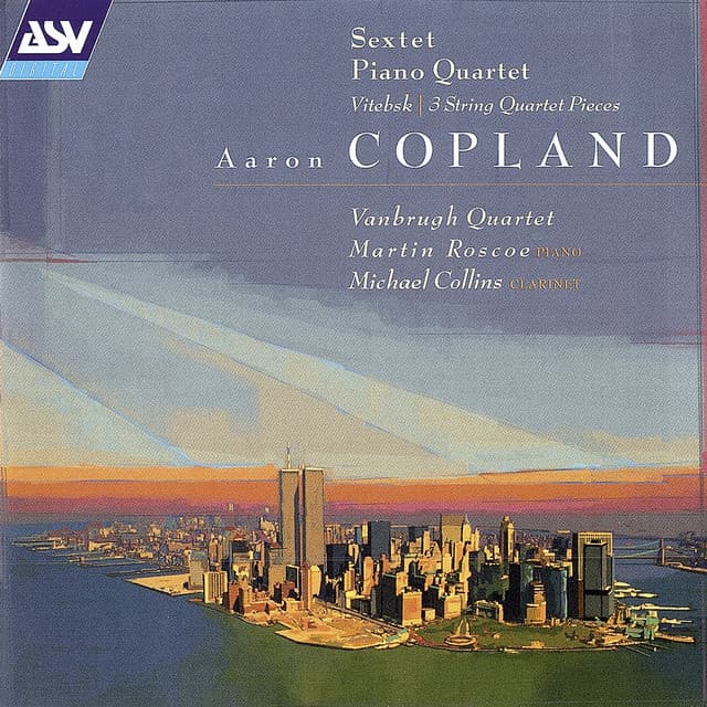Copland: Sextet; Piano Quartet; Vitebsk; 2 Pieces for string quartet - Aaron Copland