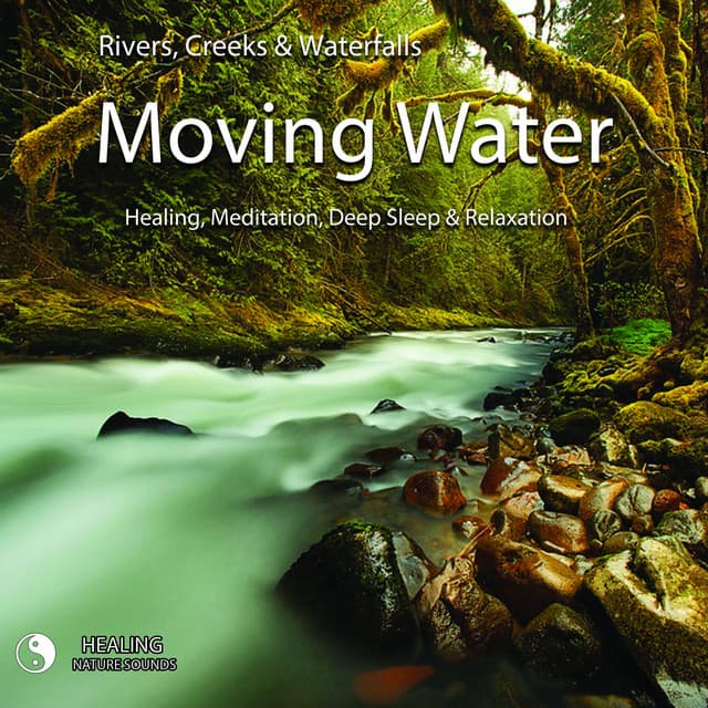 Moving Water - Rivers, Creeks & Waterfalls - Healing, Meditation, Deep Sleep & Relaxation - Healing Nature Sounds
